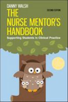 Paperback The Nurse Mentor's Handbook: Supporting Students in Clinical Practice Book