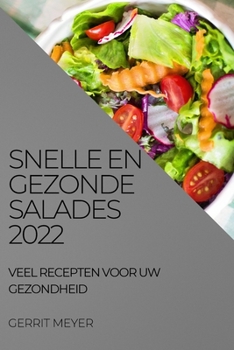 Paperback Snelle En Gezonde Salades 2022: Veel Recepten Voor Uw Gezondheid [Dutch] Book