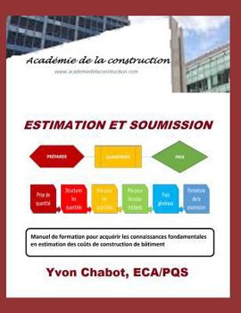 Paperback Estimation Et Soumission: Manuel de Formation Pour Acquérir Les Connaissances Fondamentales En Estimation Des Coûts de Construction de Bâtiment [French] Book