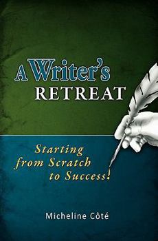 Paperback A Writer's Retreat: Starting from Scratch to Success! Book