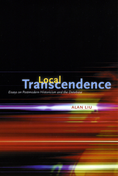 Paperback Local Transcendence: Essays on Postmodern Historicism and the Database Book