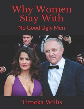Paperback Why Women Stay With: No Good Ugly Men Book