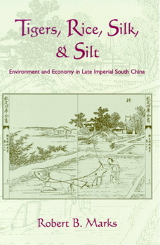Hardcover Tigers, Rice, Silk, and Silt: Environment and Economy in Late Imperial South China Book