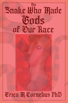 Hardcover The Snake Who Made Gods of Our Race: Thelema and the Divine Child of Revelation Book