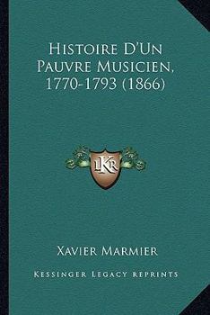 Histoire D'Un Pauvre Musicien, 1770-1793 (1866)