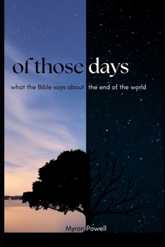 Paperback Of Those Days: What the Bible says about the end of the world Book