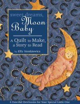 Paperback Sweet Dreams, Moon Baby: A Quilt to Make, a Story to Read Book