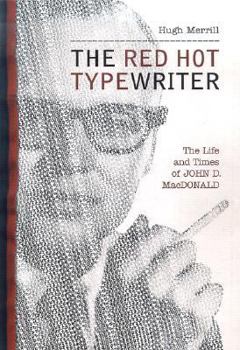 Hardcover The Red Hot Typewriter: The Life and Times of John D. MacDonald Book