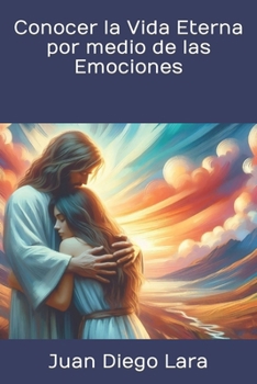 Paperback Conocer la Vida Eterna por medio de las Emociones [Spanish] Book