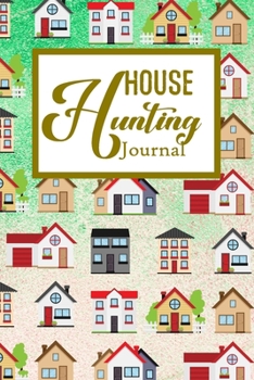 House Hunting Journal: House Hunting Journal Realtor First Time New Buying Buyer Purchasing Home