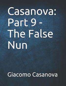 Casanova: Part 9 - The False Nun - Book #9 of the Memoirs of Casanova
