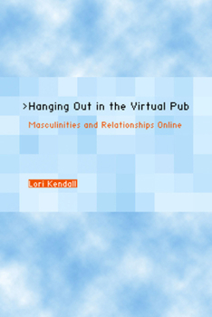 Paperback Hanging Out in the Virtual Pub: Masculinities and Relationships Online Book