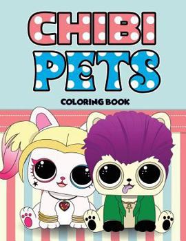 Paperback Chibi Pets Coloring Book: An Adult Coloring Book With Cute Adorable Pets Relaxing Patterns for Animal Lovers and Fun Chibi Pets Coloring Book fo Book
