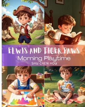 Paperback Elwis and Tiger Paws: Morning Playtime: Morning Sun, Fun, and Friendship - Elwis and Tiger Paws' Playtime Extravaganza! Book