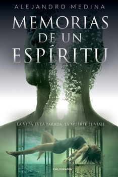 Paperback Memorias de un espíritu: La Vida Es La Parada, La Muerte El Viaje. [Spanish] Book