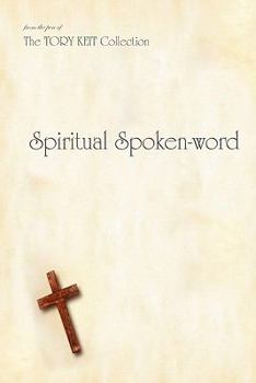 Spiritual Spoken-word: from the pen of The TORY KEIT Collection