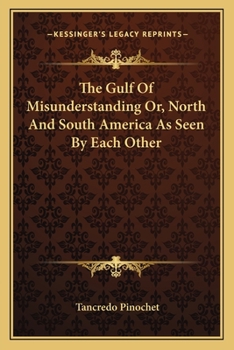 The Gulf Of Misunderstanding Or, North And South America As Seen By Each Other