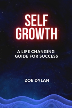 Paperback Self Growth: A life changing guide for success(a self improvement guide) Book