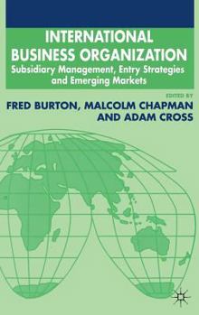 Hardcover International Business Organization: Subsidiary Management, Entry Strategies and Emerging Markets Book