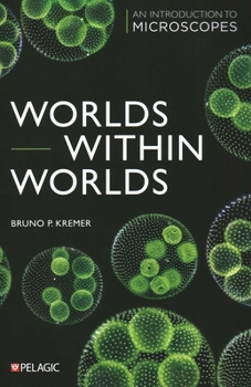 Paperback Worlds Within Worlds: An Introduction to Microscopes Book
