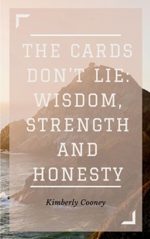 Paperback The Cards Don't Lie: Wisdom, Strength and Honesty Book