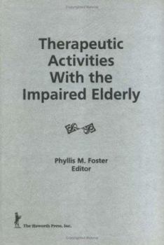 Hardcover Therapeutic Activities with the Impaired Elderly Book