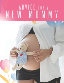 Advice For a New Mommy: Pregnancy Planner And Activities, Organizer, Diary , Notebook for Mother And Child