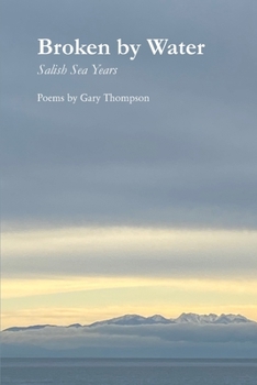 Paperback Broken by Water: Salish Sea Years Book