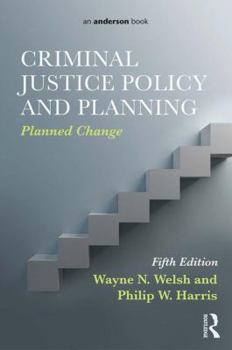 Hardcover Criminal Justice Policy and Planning: Planned Change Book