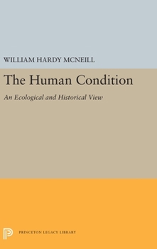 Hardcover The Human Condition: An Ecological and Historical View Book
