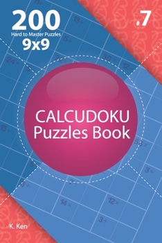 Paperback Calcudoku - 200 Hard to Master Puzzles 9x9 (Volume 7) Book