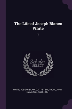 Paperback The Life of Joseph Blanco White: 1 Book