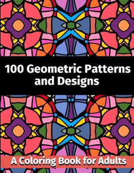 Paperback 100 Geometric Patterns and Designs: A Coloring Book for Adults Book