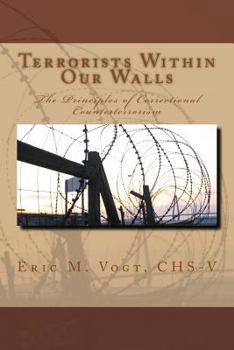 Paperback Terrorists Within Our Walls: The Principles of Correctional Counterterrorism Book