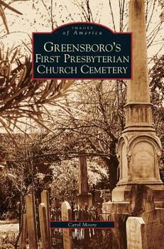 Greensboro's First Presbyterian Church Cemetery (Images of America: North Carolina) - Book  of the Images of America: North Carolina