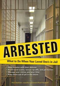 Paperback Arrested: What to Do When Your Loved One's in Jail Book