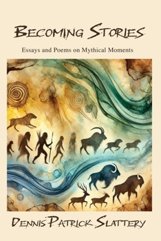 Paperback Becoming Stories: Essays and Poems on Mythic Moments Book