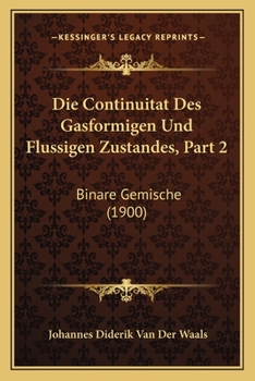 Paperback Die Continuitat Des Gasformigen Und Flussigen Zustandes, Part 2: Binare Gemische (1900) [German] Book