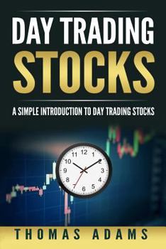 Paperback Day Trading Stocks: A Simple Introduction to Day Trading Stocks Book