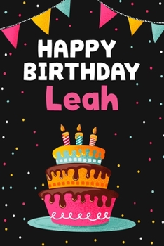 Paperback Happy Birthday Leah: Cool Personalized First Name Notebook, 6x9 blank lined journal, 120 pages - an Appreciation Gift - Gift for Women/Girl Book