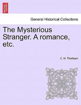 The Mysterious Stranger. A romance, etc.