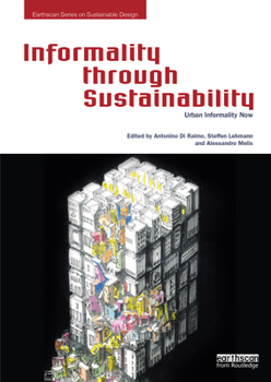 Paperback Informality Through Sustainability: Urban Informality Now Book