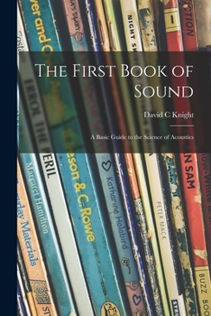 Paperback The First Book of Sound; a Basic Guide to the Science of Acoustics Book