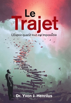 Hardcover Le Trajet: L'Espoir Quand Tout Est Impossible Book