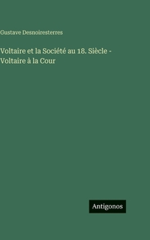 Voltaire et la Société au 18. Siècle - Voltaire à la Cour (French Edition)