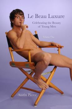 Paperback Le Beau Luxure - Volume One: Celebrating the Beauty of Young Men (Austin's Aperture) Book