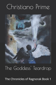 Paperback The Goddess' Teardrop: The Chronicles of Ragnorak Book 1 Book