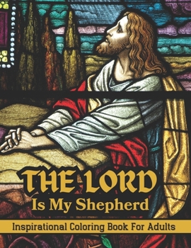 Paperback The Lord Is My Shepherd: Inspirational Coloring Book For Adults Large Print Book