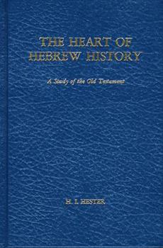 Hardcover The Heart of Hebrew History: A Study of the Old Testament Book