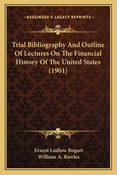 Paperback Trial Bibliography And Outline Of Lectures On The Financial History Of The United States (1901) Book